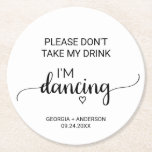Simple Calligraphy Don't Take My Drink I'm Dancing Round Paper Coaster<br><div class="desc">These simple calligraphy "please don't take my drink I'm dancing" coaster are perfect for a simple wedding reception. The minimalist design features an elegant brush script font and a lovely feminine heart.</div>