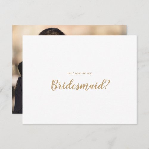 Simple CalligraphyGold Photo Be My Bridesmaid Note Card