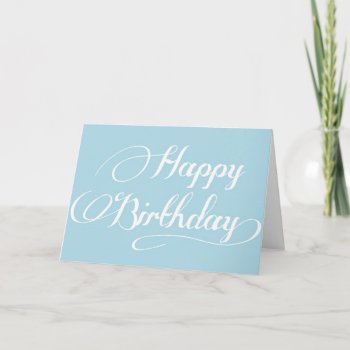 Simple Calligraphy Light Blue Happy Birthday Card by tallulahs at Zazzle