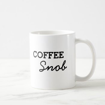 Simple Coffee Snob Coffee Mug by mariannegilliand at Zazzle