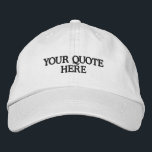 Simple Custom Quote Embroidered Baseball Cap<br><div class="desc">Simple Custom Quote Embroidered Baseball Cap. Add your favorite or slogan for a custom hat.</div>