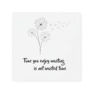 Simple dandelion art. Time you enjoy wasting Metal Print