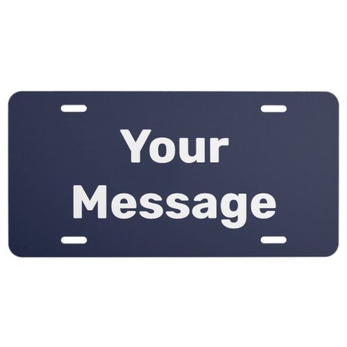 Simple Dark Blue and White Your Message Template License Plate