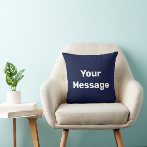 Simple Dark Blue White Your Message Text Template Throw Pillow
