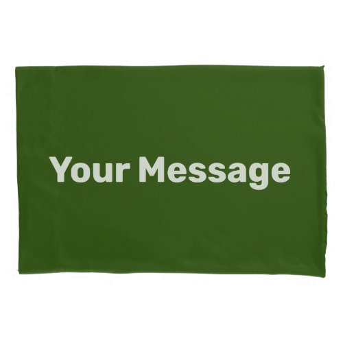 Simple Dark Green White Add Your Message Template Pillow Case