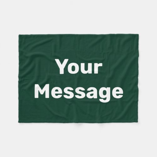 Simple Dark Green White Text Your Message Template Fleece Blanket