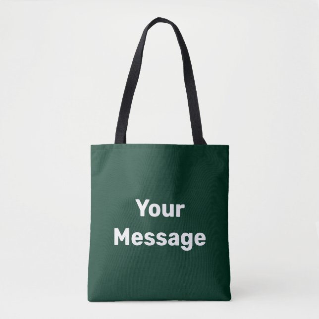 Simple Dark Green White Your Message Text Template Tote Bag (Front)