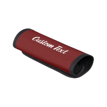 Simple Dark Red And White Script Text Template Luggage Handle Wrap by redbook at Zazzle