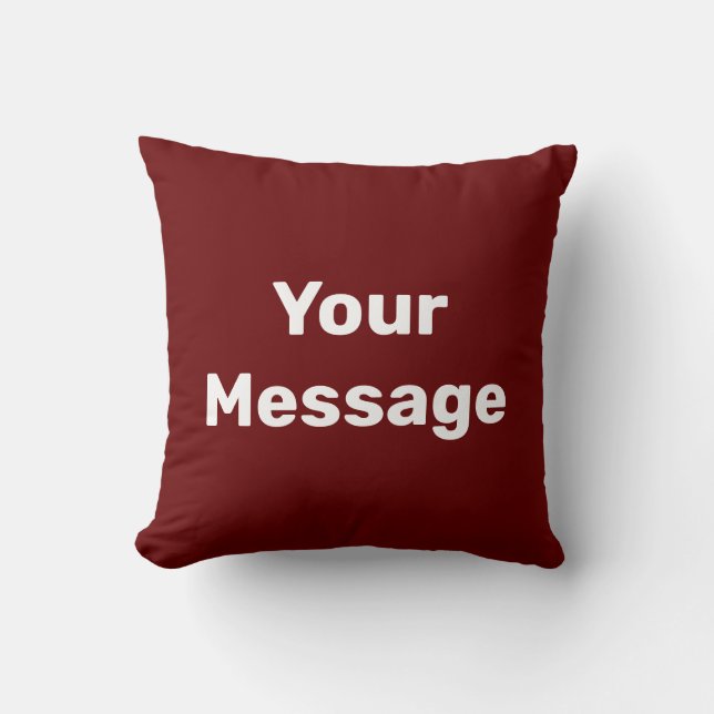 Simple Dark Red and White Text Your Message Throw Pillow (Front)
