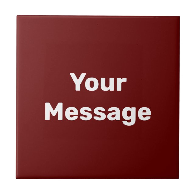 Simple Dark Red & White Text Template Your Message Ceramic Tile (Front)