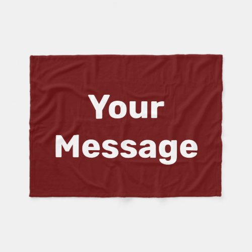Simple Dark Red  White Text Your Message Template Fleece Blanket