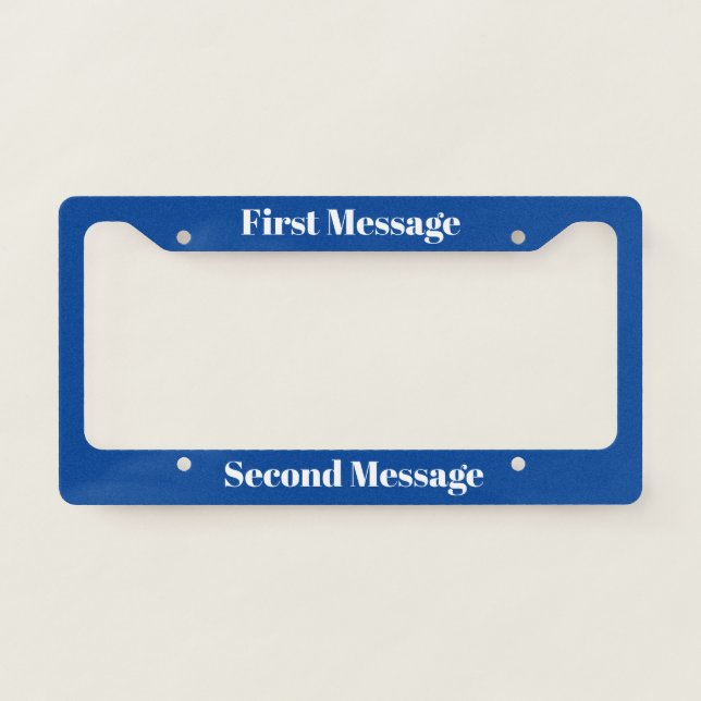 Simple Deep Blue and White Your Messages Template License Plate Frame (Front)