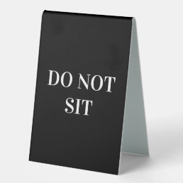 Simple Do Not Sit Vertical Tent Style Desk Signs