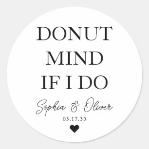 Simple DONUT MIND IF I DO Heart Wedding Favor Classic Round Sticker