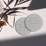 Simple Dusty Blue Don't Take My Drink I'm Dancing  Round Paper Coaster<br><div class="desc">Design features an handwritten font and modern minimalist design. Designed to coordinate with for the «SERENA» Wedding Invitation Collection. To move the text or change the size, font, or color, click «Click to customize further» It. View the collection link on this page to see all of the matching items in...</div>