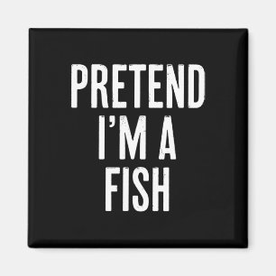 Simple Easy Pretend I'm A Fish Halloween Costume  Magnet