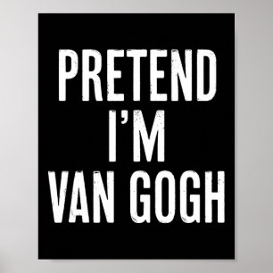 Simple Easy Pretend I'm Van Gogh Halloween Costume Poster