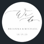 Simple Elegant Calligraphy We Do Wedding Classic Round Sticker<br><div class="desc">Simple Elegant Calligraphy We Do Wedding Sticker. For more advanced customization of this design,  Please click the "Customize" button above! Matching items are also available.</div>