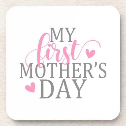 Simple  Elegant My First Mothers Day  Coaster