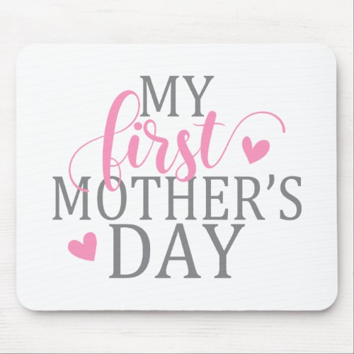 Simple  Elegant My First Mothers Day  Mousepad