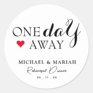 Simple Elegant One Day Away Rehearsal Dinner Classic Round Sticker