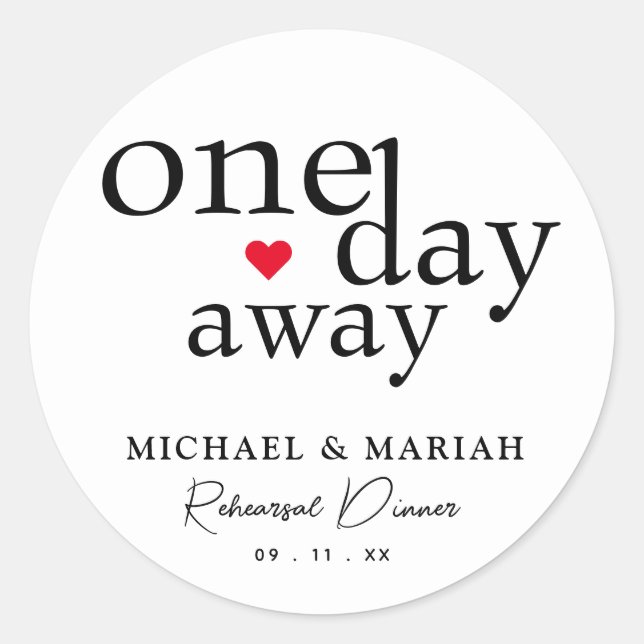 Simple Elegant One Day Away Rehearsal Dinner Classic Round Sticker (Front)