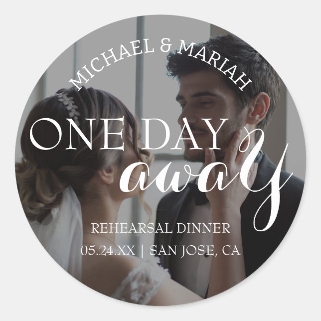 Simple Elegant One Day Away Rehearsal Dinner Photo Classic Round Sticker (Front)
