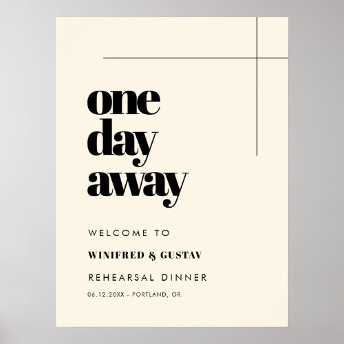 Simple elegant One Day Away Rehearsal Dinner Poster