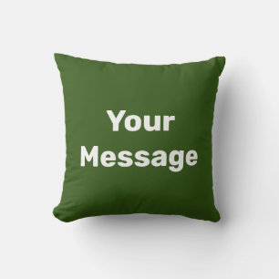 Simple Forest Green and White Text Your Message Throw Pillow