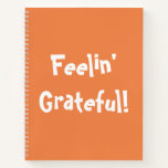 Simple Fun Feelin' Grateful Orange Notebook