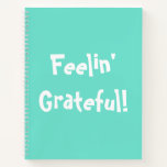 Simple Fun Feelin' Grateful Turquoise Blue Notebook