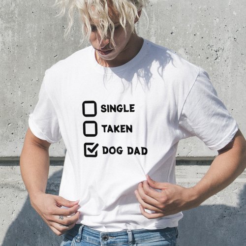 Simple Funny Checkbox Single Taken Dog dad white T_Shirt