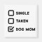 Simple Funny Checkbox Single, Taken, Dog mom