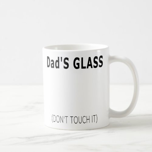 Simple Funny Dad Quote Dads Glass Dont Touch it Coffee Mug