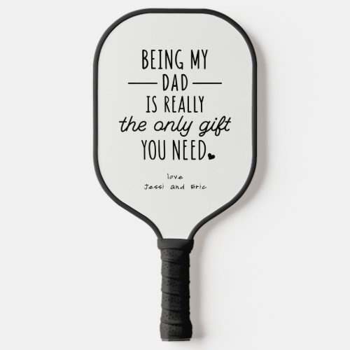 Simple Funny Fathers Day Being My Dad Gift Pickleball Paddle