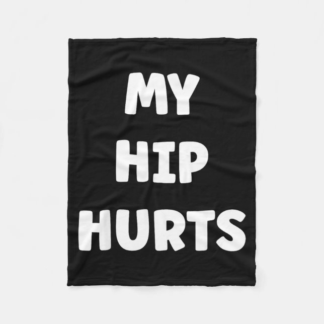 Simple Funny Gym Workout Quote My Hip Hurts  Fleece Blanket (Front)