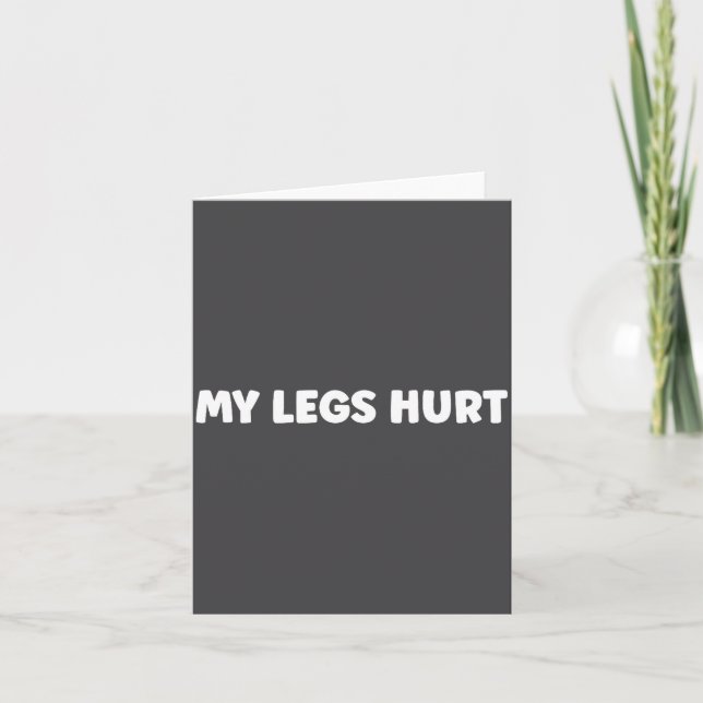 Simple Funny Gym Workout Quote My Legs Hurt  Card (Front)