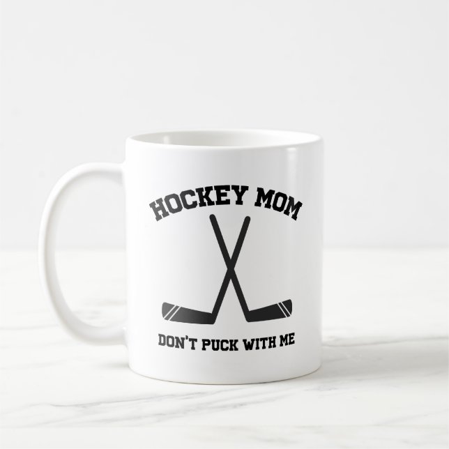 Simple Funny Hockey Mom Don't Puck with me Coffee Mug (Left)