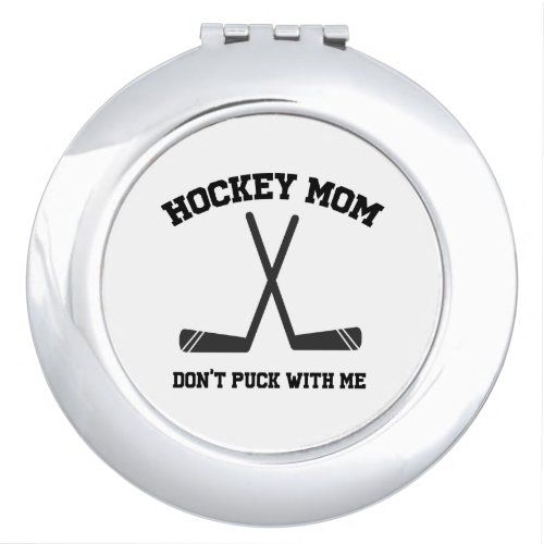 Simple Funny Hockey Mom dont puck with me pun Compact Mirror