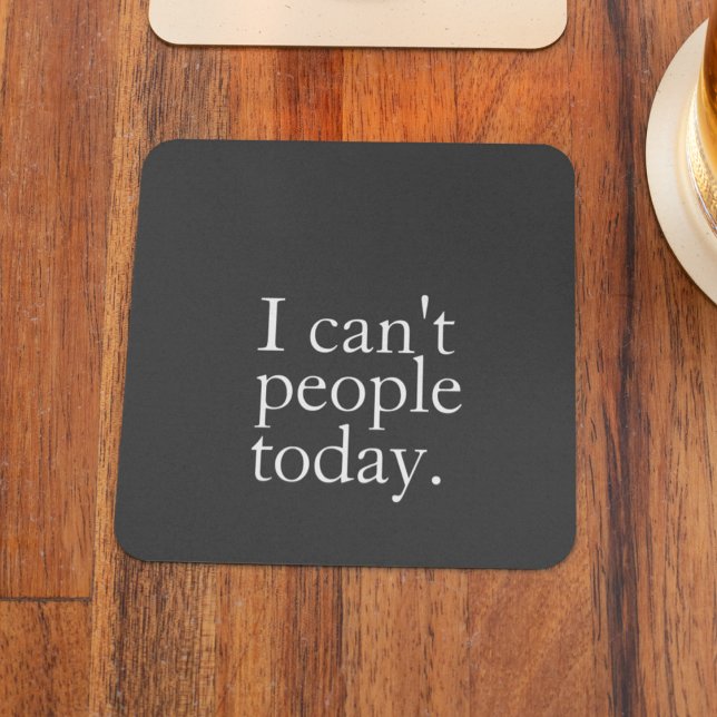 Simple Funny I Can't People Today Quote Beverage Coaster (Creator Uploaded)