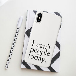 Simple Funny I Can&#39;t People Today Quote iPhone X Case