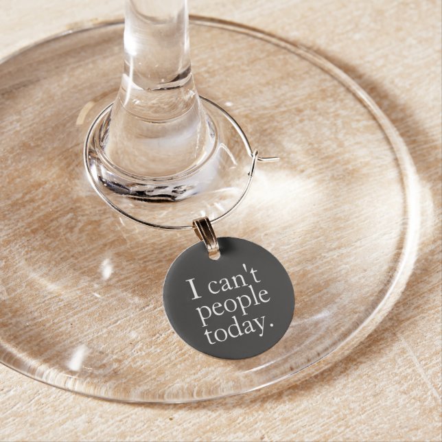 Simple Funny I Can't People Today Quote Wine Charm (In Situ)