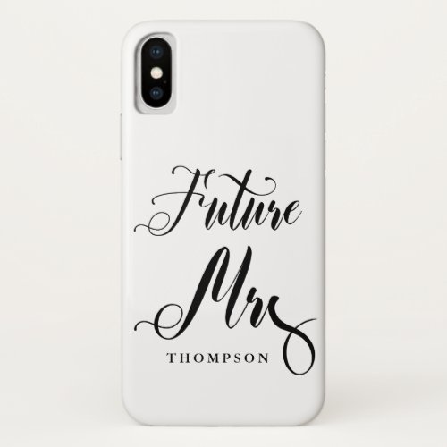 Simple Future Mrs Script Calligraphy Bride to be iPhone X Case