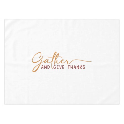 Simple Gather and Give Thanks Horizontal Elegant Tablecloth