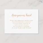 Simple Gold Honeymoon Fund bridal shower Enclosure Card<br><div class="desc">Economical pack of simple gold calligraphy and block text honeymoon fund request cards perfect to enclose with bridal shower invitations as well as wedding invitations.  The background color can be changed by clicking "customize".  Please feel free to contact the designer for special requests at info@lemontreecards.com</div>