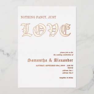 Simple Gothic Nothing Fancy Just Love Wedding Foil Invitation
