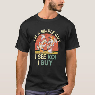 Simple Guy See Koi Buy Koi Koi Pond Men T-Shirt