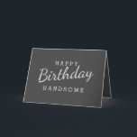 Simple Happy Birthday Handsome Gray Birthday Card<br><div class="desc">Design Features light Gray color Wording in dark Gray Background. For change the background color or Font Color Click Customize Further Button. Easy to Change Sample Names and Quote</div>