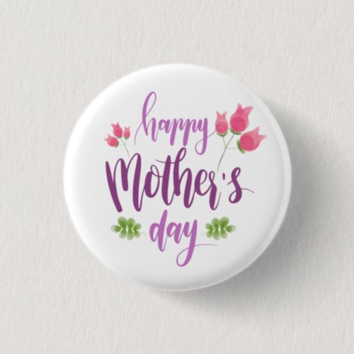 Simple Happy Mothers Day Floral  Pin Button