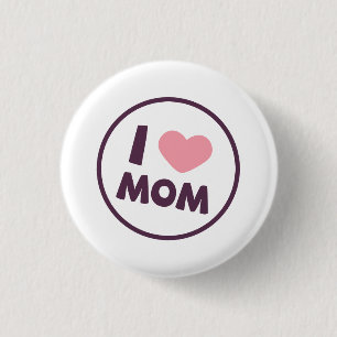 Simple I Love Mom Mother's Day Pin Button